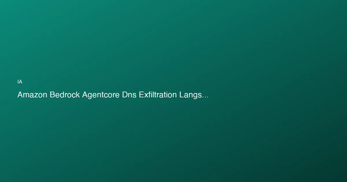 Amazon Bedrock AgentCore : exfiltration DNS en sandbox, et fai...
