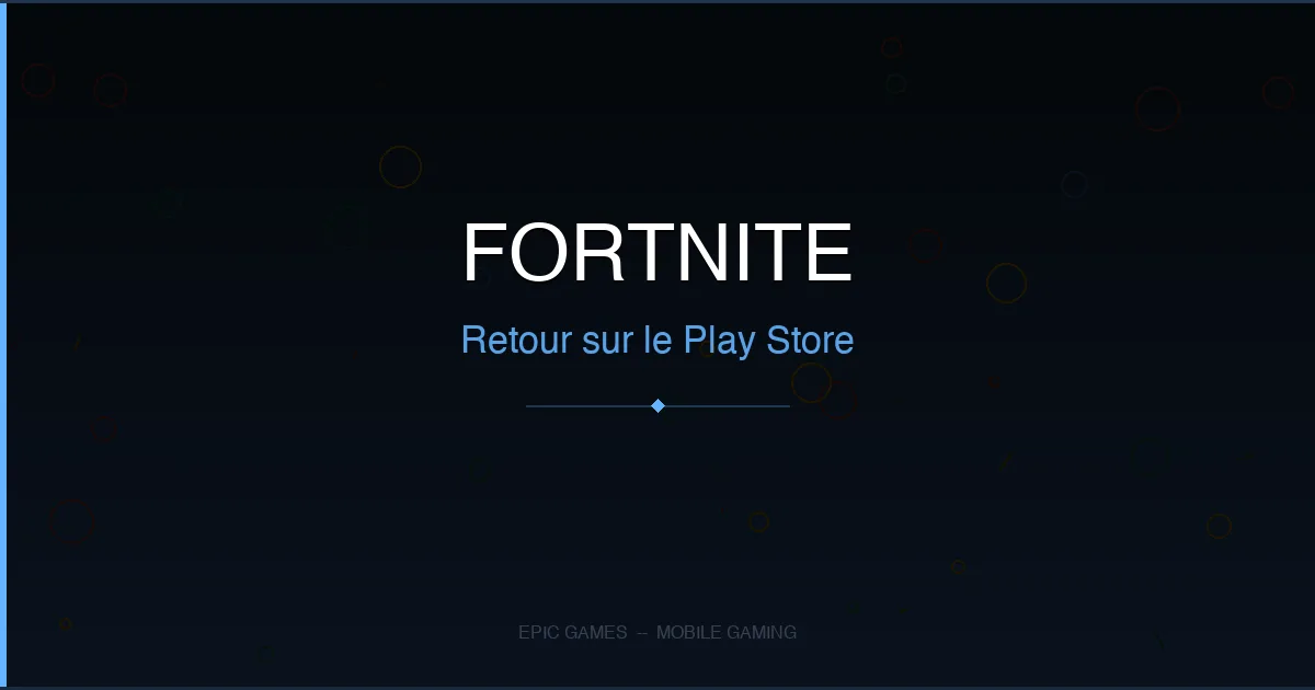 Fortnite revient sur le Google Play Store apres 6 ans