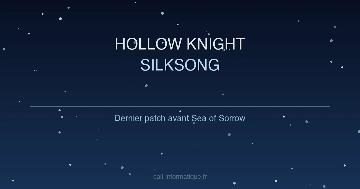 Hollow Knight Silksong : dernier patch avant Sea of Sorrow