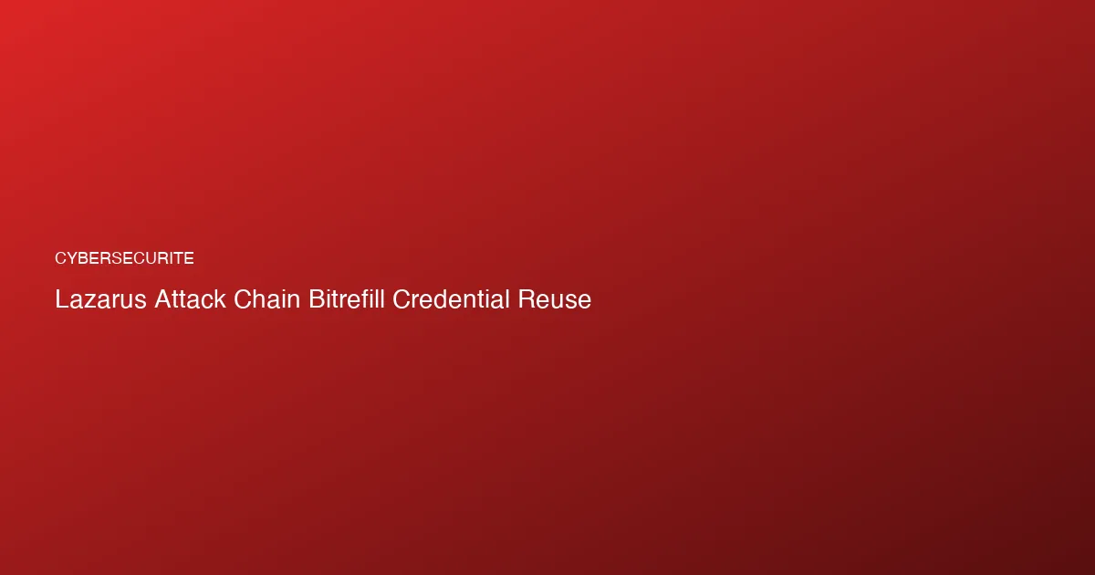 Lazarus compromet Bitrefill : exfiltration de wallets et 18 50...