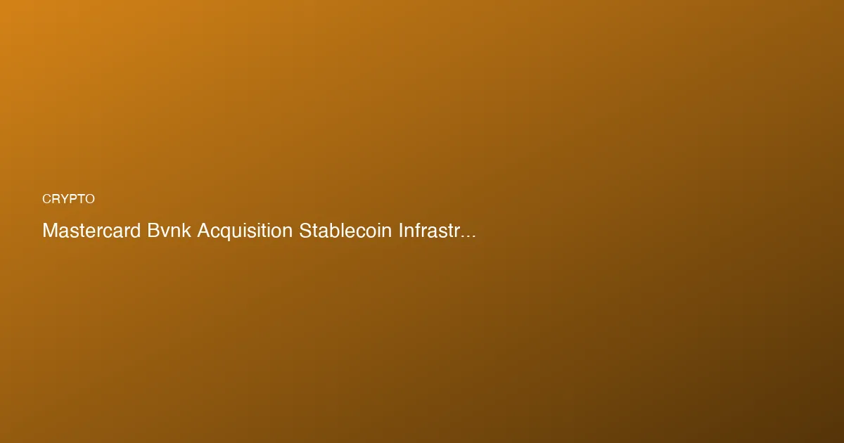Mastercard acquiert BVNK pour 1,8 Md$ : les stablecoins devien...