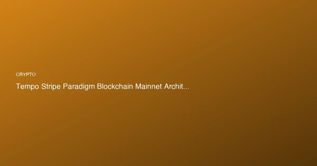 Tempo mainnet : Stripe déploie sa blockchain L1 avec Machine ...