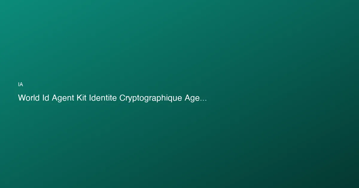 World ID Agent Kit : authentification cryptographique des agen...